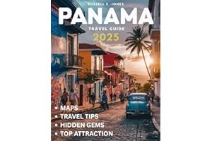 Panama Travel Guide 2025: Explore the Heart of Central America – From the Iconic Panama Canal to Hidden Islands, Lush Rainfor