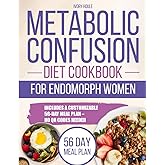 Metabolic Confusion Diet Cookbook for Endomorph Women: Fire Up Your Metabolism Burn Persistent Fat and Rebalance Your Hormones with Tasty Recipes and a Customizable 56 Day Meal Plan