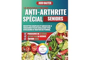 Le Nouveau Régime Anti-Arthrite Spécial Senior: Recettes simples et menus de 4 semaines pour soulager vos douleurs, réduire l