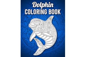 Dolphin Coloring Book: 40 Single Sided Intricate Pattern Dolphin Coloring Pages for Adults Stress Relief and Relaxation, Dolp