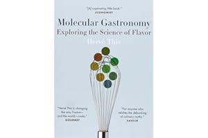 Molecular Gastronomy: Exploring the Science of Flavor (Arts and Traditions of the Table: Perspectives on Culinary History)