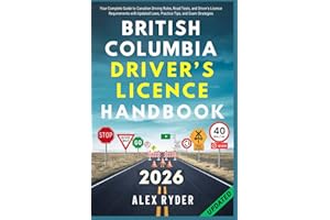 British Columbia Driver’s Licence Handbook: Your Complete Guide to Canadian Driving Rules, Road Tests, and Driver’s Licence R