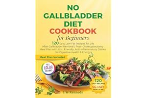 No Gallbladder Diet Cookbook for Beginners: 120 Easy Low-Fat Recipes for Life After Gallbladder Remov: Post-Cholecystectomy Meal Plan with Gut-Friendly, Anti-Inflammatory Dishes for Digestive Healt