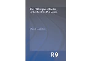 The Philosophy of Desire in the Buddhist Pali Canon (Routledge Critical Studies in Buddhism)