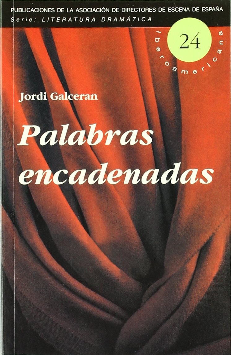 Amazon Com Palabras Encadenadas Literatura Dramatica Iberoamericana Spanish Edition 9788487591822 Galceran Jordi Libros