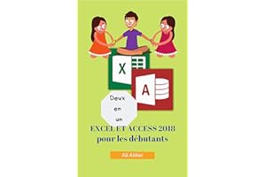 Deux en un: Excel et Access 2018 pour les débutants (Two in One Excel and Access t. 4) (French Edition)