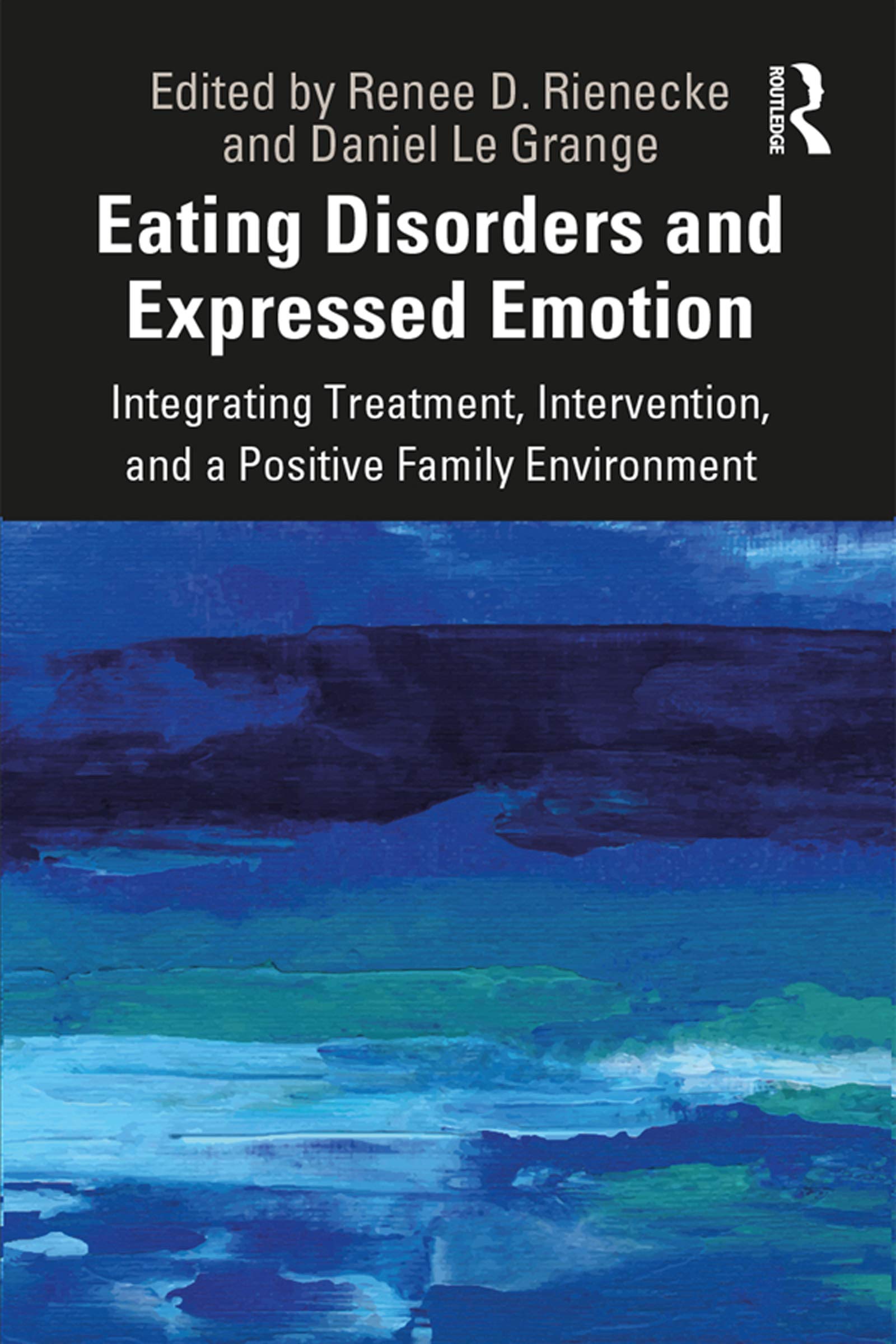 Eating Disorders And Expressed Emotion Integrating Treatment Intervention And A Positive Family Environment Kindle Edition By Rienecke Renee Le Grange Daniel Health Fitness Dieting Kindle Ebooks Amazon Com