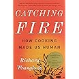 Catching Fire: How Cooking Made Us Human