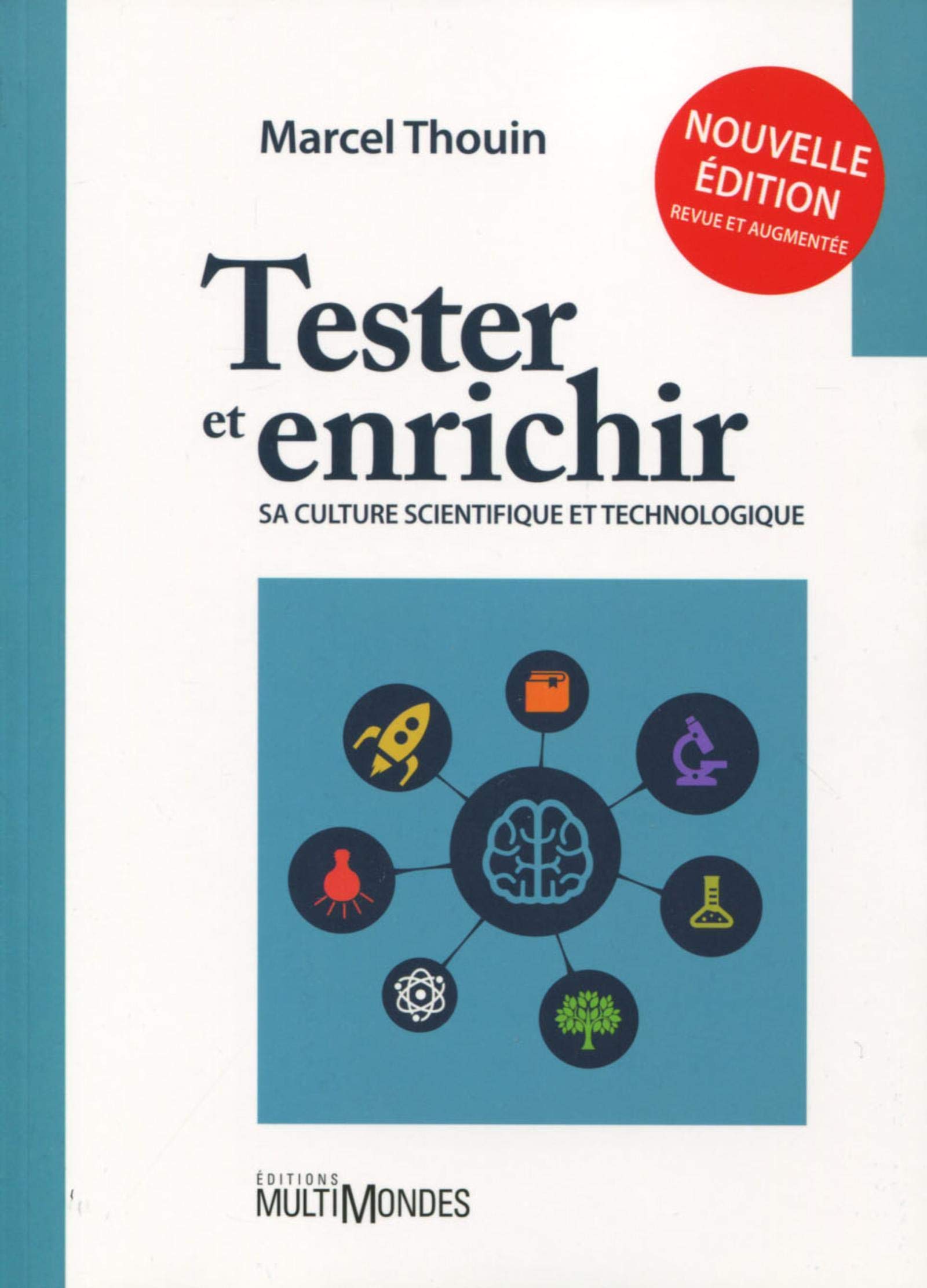 Amazon Fr Tester Et Enrichir Sa Culture Scientifique Et Technologique 2eme Edition Ancienne Edition 9872895441144 Thouin Marcel Livres