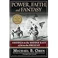 Power, Faith, and Fantasy: America in the Middle East: 1776 to the Present