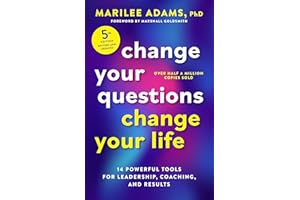 Change Your Questions, Change Your Life, Fifth Edition: 14 Powerful Tools for Leadership, Coaching, and Results