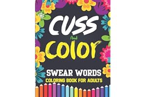 Swear Words Coloring Book for Adults Cuss and Color: Swear Word Coloring Book for Adults - 60 Unique Words Mandala Patterns For Stress Free Mindfulness And Relaxation