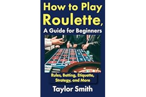 How to Play Roulette, a Guide for Beginners: Rules, Betting, Etiquette, Strategy, and More