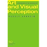 Art and Visual Perception, Second Edition: A Psychology of the Creative Eye