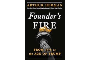 Founder’s Fire: From 1776 to the Age of Trump