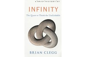 A Brief History of Infinity: The Quest to Think the Unthinkable (Brief Histories)