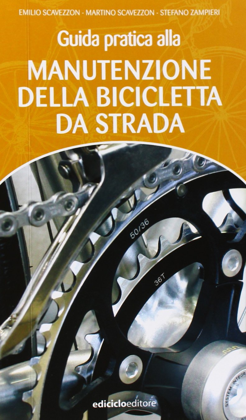 Guida pratica alla manutenzione della bicicletta da strada : Scavezzon,  Emilio, Scavezzon, Martino, Zampieri, Stefano: Libri - Amazon.it