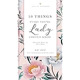 50 Things Every Young Lady Should Know Revised and Expanded: What to Do, What to Say, and How to Behave (The GentleManners Se