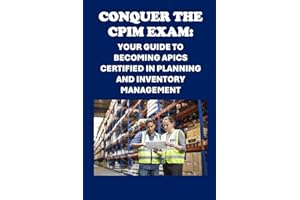 Conquer the CPIM Exam: Your Guide to Becoming APICS Certified in Planning and Inventory Management