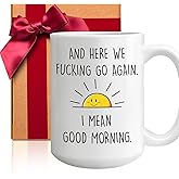 ZWV Good Morning Coffee Mug Gift for Women Men, And Here We F cking Go Again I Mean good morning, Funny Christmas Adult Humor Cups for Mom, Friends, Coworkers (White) -149