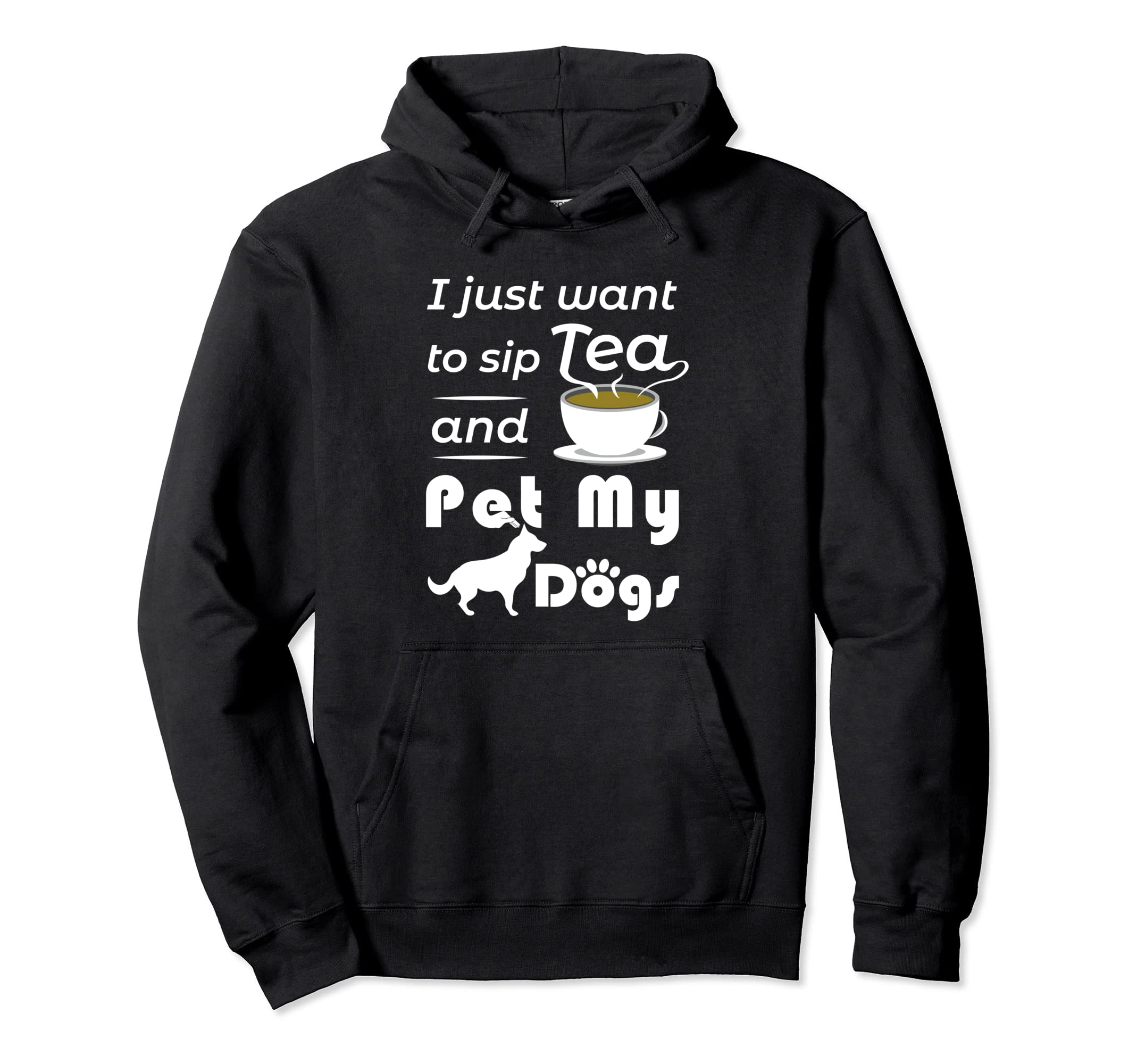 I Just Want to Sip Tea and Pet My Dogs for Dog Owner Pullover Hoodie
