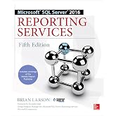 Microsoft SQL Server 2016 Reporting Services, Fifth Edition