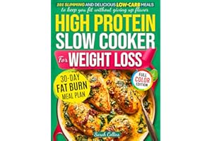 High Protein Slow Cooker Cookbook for Weight Loss: 101 Slimming and Delicious Low-Carb Meals to Keep You Fit Without Giving U