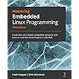 Mastering Embedded Linux Programming: Create fast and reliable embedded ...