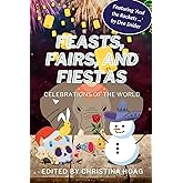 Feasts, Fairs and Fiestas: Celebrations of the World