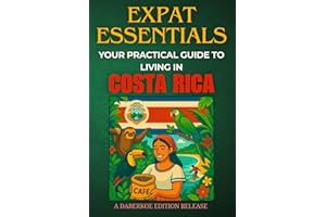 Expat Essentials : Your Practical Guide to Living in Costa Rica