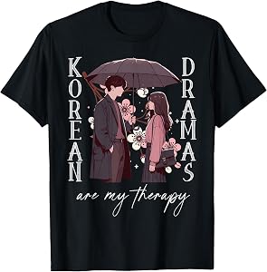 Korean Dramas are My Therapy Kdrama Lovers K-Drama Merch T-Shirt