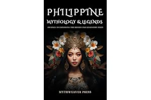 Philippine Mythology and Legends: Journey to Exploring The Deities And Legendary Tales