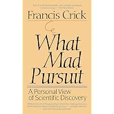 What Mad Pursuit: A Personal View of Scientific Discovery