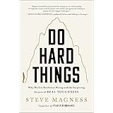 Do Hard Things: Why We Get Resilience Wrong and the Surprising Science of Real Toughness