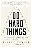 Do Hard Things: Why We Get Resilience Wrong and the
