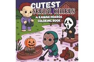 Cutest Serial Killers: A Kawaii Horror Coloring Book for Adults Relaxation, Featuring 40 Disturbingly Cute Killers in Cozy Crime Scenes – Perfect for Fans of Dark Humor and Twisted Fun