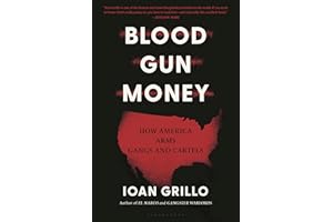 Blood Gun Money: How America Arms Gangs and Cartels