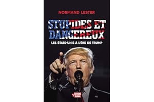 Stupides et dangereux: Les États-Unis à l'ère de Trump (NON CLASSE) (French Edition)