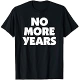 No More Years Awesome Anti Trump T-Shirt