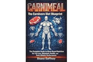 Carnimeal – The Carnivore Diet Blueprint: The Complete Guide to Meat-Based Nutrition for Fat Loss, Metabolic Health, and Peak