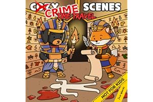 Cozy Crime Scenes: Time Travel – A Parodic Cute & Comfy Coloring Book for Adults with 40 Hand-Drawn Crime Scenes Through Time
