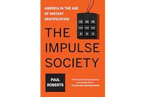 The Impulse Society: America in the Age of Instant Gratification