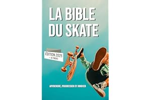La Bible du Skateboard (extrait de la version complète): Apprendre le skate, son histoire, progresser et innover. (French Edi