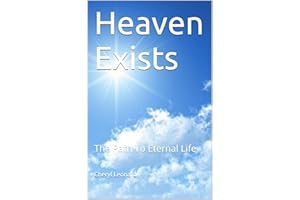 Heaven Exists: The Path To Eternal Life