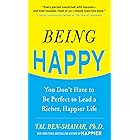 Being Happy: You Don't Have to Be Perfect to Lead a Richer, Happier Life: You Don't Have to Be Perfect to Lead a Richer, Happ