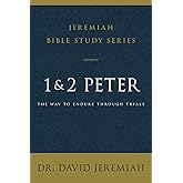 1 and 2 Peter: The Way to Endure Through Trials (Jeremiah Bible Study Series)