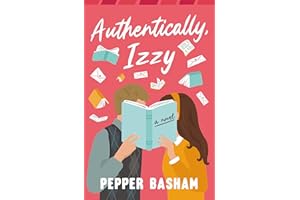 Authentically, Izzy: A fun, low-spice, bookish rom-com told through emails, texts, and letters