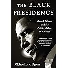 The Black Presidency: Barack Obama and the Politics of Race in America
