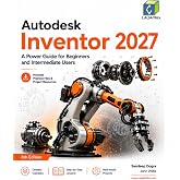 Autodesk Inventor 2027: A Power Guide for Beginners and Intermediate Users
