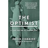 The Optimist: A Case for the Fly Fishing Life